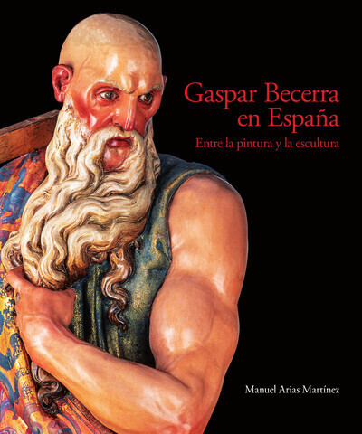 El IEG conmemora el V centenario del nacimiento de Gaspar Becerra con la edición de un libro sobre su obra en España 2 20210508 Libro Gaspar Becerra en el V centenario de su nacimiento
