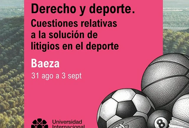 La UNIA aborda las cuestiones relativas a la solucion de litigios en el deporte en un Curso de Verano en la Sede de Baeza